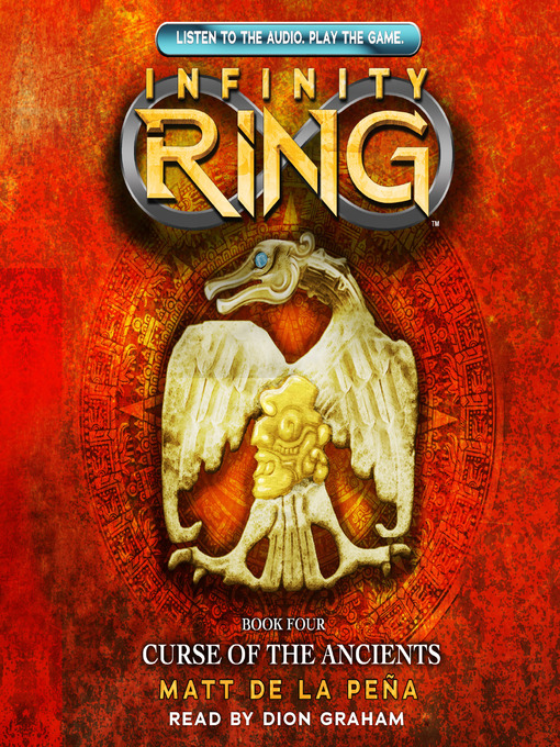 Détails du titre pour Curse of the Ancients (Infinity Ring, Book 4) par Matt de la Peña - Disponible